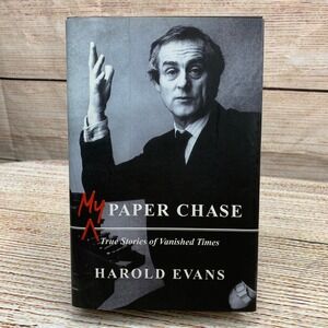 My Paper Chase True Stories of Vanished Times by Harold Evans Hardcover Book